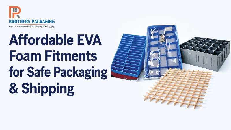 Affordable EVA Foam Fitments for Safe Packaging & Shipping