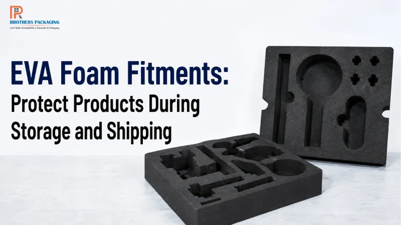 EVA Foam Fitments: Protect Products During Storage and Shipping