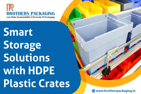 Smart Storage Solutions with HDPE Plastic Crates