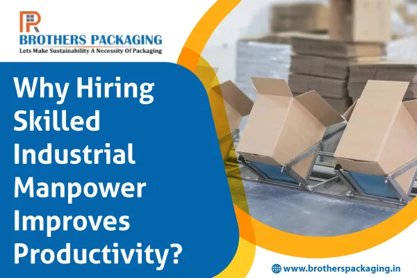 Why Hiring Skilled Industrial Manpower Improves Productivity?