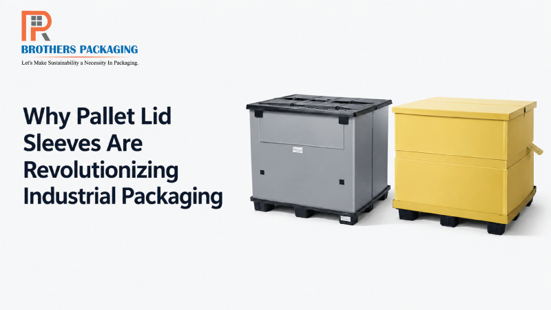 Why Pallet Lid Sleeves Are Revolutionizing Industrial Packaging