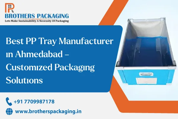 Best PP Tray Manufacturer in Ahmedabad – Customized Packaging Solutions