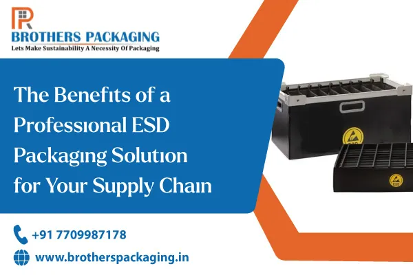 The Benefits of a Professional ESD Packaging Solution for Your Supply Chain