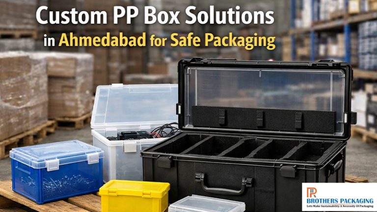 Custom PP Box Solutions in Ahmedabad for Safe Packaging