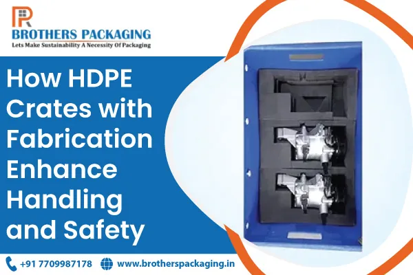 How HDPE Crates with Fabrication Enhance Handling and Safety